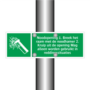 Noodopening 1. Breek het raam met de noodhamer 2. Kruip uit de opening Mag alleen worden gebruikt in reddingssituaties