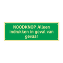NOODKNOP Alleen indrukken in geval van gevaar & NOODKNOP Alleen indrukken in geval van gevaar