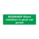 NOODKNOP Alleen indrukken in geval van gevaar & NOODKNOP Alleen indrukken in geval van gevaar