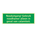 Nooduitgang! Gebruik noodhamer alleen in geval van calamiteit.