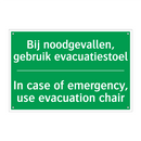Bij noodgevallen, gebruik evacuatiestoel /.../ - In case of emergency, use /.../