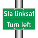 Sla linksaf - Turn left & Sla linksaf - Turn left & Sla linksaf - Turn left