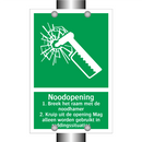 Noodopening 1. Breek het raam met de noodhamer 2. Kruip uit de opening Mag alleen worden gebruikt in reddingssituaties