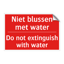 Niet blussen met water - Do not extinguish with water