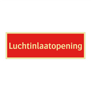 Luchtinlaatopening & Luchtinlaatopening & Luchtinlaatopening & Luchtinlaatopening