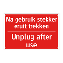 Na gebruik stekker eruit trekken - Unplug after use