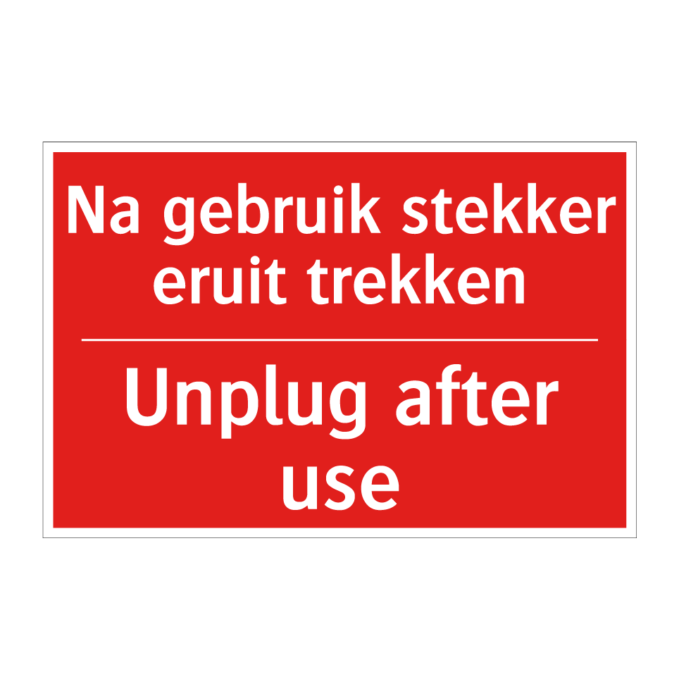 Plug In After Use Koop Na gebruik stekker eruit trekken - Unplug after use bord ...