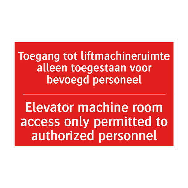 Toegang tot liftmachineruimte alleen toegestaan /.../ - Elevator machine room access only permitted /.../
