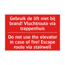 Gebruik de lift niet bij brand! Vluchtroute /.../ - Do not use the elevator in case of fire! /.../