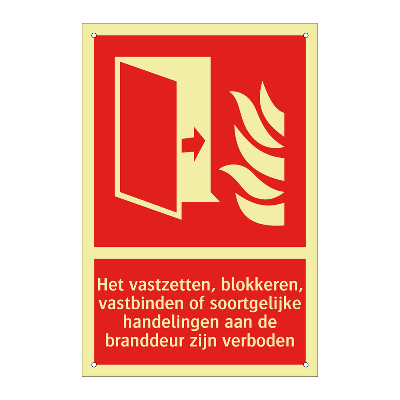 Het vastzetten, blokkeren, vastbinden of soortgelijke handelingen aan de branddeur zijn verboden