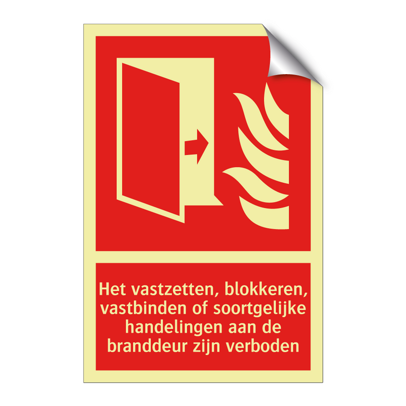 Het vastzetten, blokkeren, vastbinden of soortgelijke handelingen aan de branddeur zijn verboden