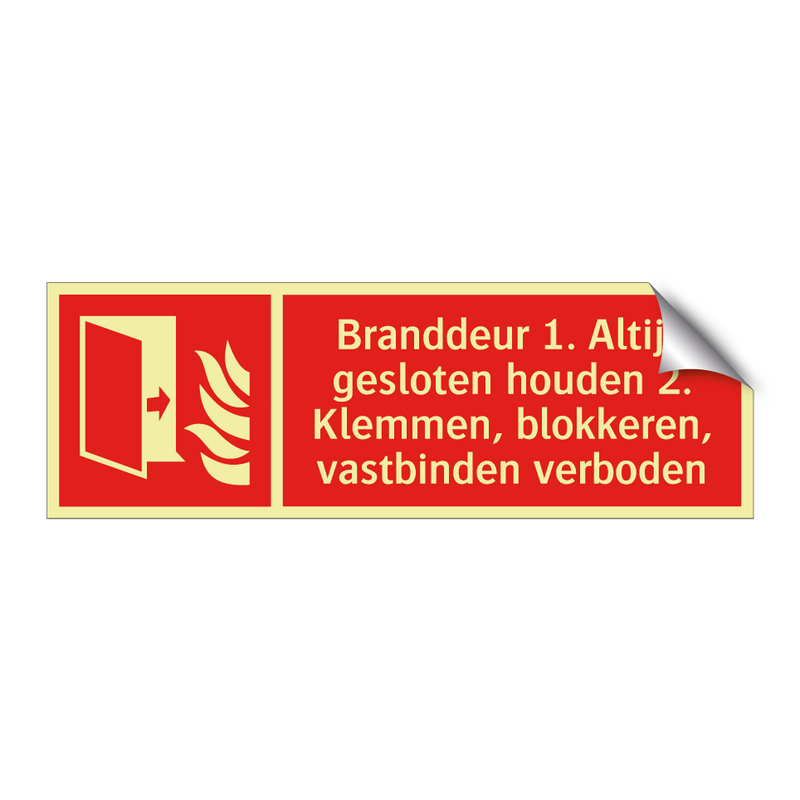 Branddeur 1. Altijd gesloten houden 2. Klemmen, blokkeren, vastbinden verboden