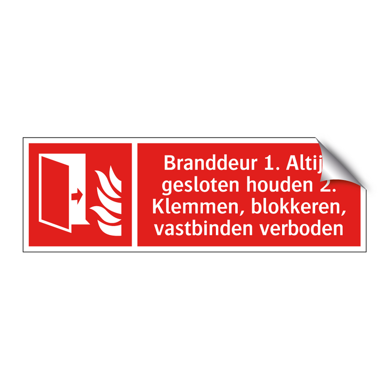 Branddeur 1. Altijd gesloten houden 2. Klemmen, blokkeren, vastbinden verboden
