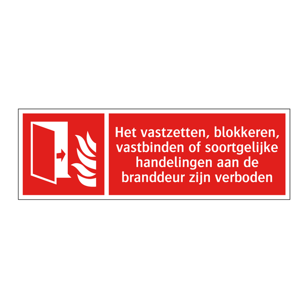 Het vastzetten, blokkeren, vastbinden of soortgelijke handelingen aan de branddeur zijn verboden