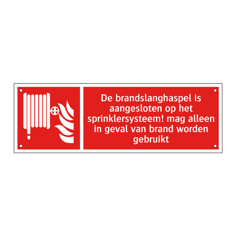 De brandslanghaspel is aangesloten op het sprinklersysteem! mag alleen in geval van brand worden gebruikt