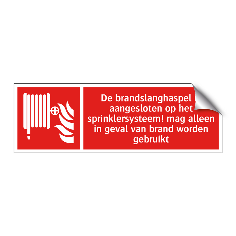 De brandslanghaspel is aangesloten op het sprinklersysteem! mag alleen in geval van brand worden gebruikt