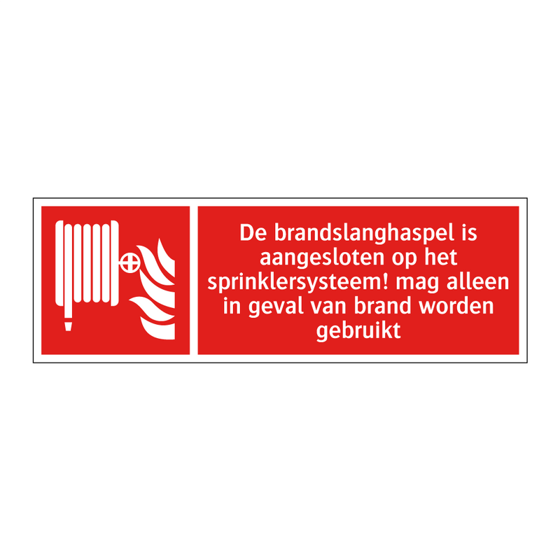 De brandslanghaspel is aangesloten op het sprinklersysteem! mag alleen in geval van brand worden gebruikt