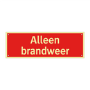 Alleen brandweer & Alleen brandweer & Alleen brandweer & Alleen brandweer