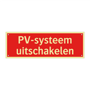 PV-systeem uitschakelen & PV-systeem uitschakelen & PV-systeem uitschakelen