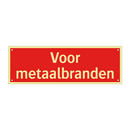 Voor metaalbranden & Voor metaalbranden & Voor metaalbranden & Voor metaalbranden