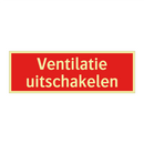 Ventilatie uitschakelen & Ventilatie uitschakelen & Ventilatie uitschakelen