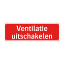 Ventilatie uitschakelen & Ventilatie uitschakelen & Ventilatie uitschakelen