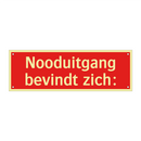 Nooduitgang bevindt zich: & Nooduitgang bevindt zich: & Nooduitgang bevindt zich: