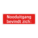 Nooduitgang bevindt zich: & Nooduitgang bevindt zich: & Nooduitgang bevindt zich: