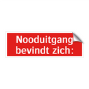 Nooduitgang bevindt zich: & Nooduitgang bevindt zich: & Nooduitgang bevindt zich: