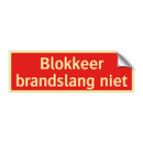 Blokkeer brandslang niet & Blokkeer brandslang niet & Blokkeer brandslang niet
