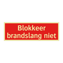 Blokkeer brandslang niet & Blokkeer brandslang niet & Blokkeer brandslang niet