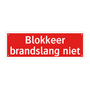 Blokkeer brandslang niet & Blokkeer brandslang niet & Blokkeer brandslang niet