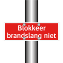 Blokkeer brandslang niet & Blokkeer brandslang niet & Blokkeer brandslang niet