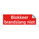 Blokkeer brandslang niet & Blokkeer brandslang niet & Blokkeer brandslang niet