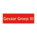 Gevaar Groep III & Gevaar Groep III & Gevaar Groep III & Gevaar Groep III