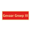 Gevaar Groep III & Gevaar Groep III & Gevaar Groep III & Gevaar Groep III & Gevaar Groep III