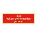 Houd rookbeschermingsdeur gesloten & Houd rookbeschermingsdeur gesloten