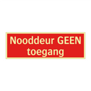 Nooddeur GEEN toegang & Nooddeur GEEN toegang & Nooddeur GEEN toegang & Nooddeur GEEN toegang