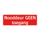 Nooddeur GEEN toegang & Nooddeur GEEN toegang & Nooddeur GEEN toegang & Nooddeur GEEN toegang