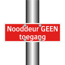 Nooddeur GEEN toegang & Nooddeur GEEN toegang & Nooddeur GEEN toegang