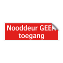 Nooddeur GEEN toegang & Nooddeur GEEN toegang & Nooddeur GEEN toegang & Nooddeur GEEN toegang