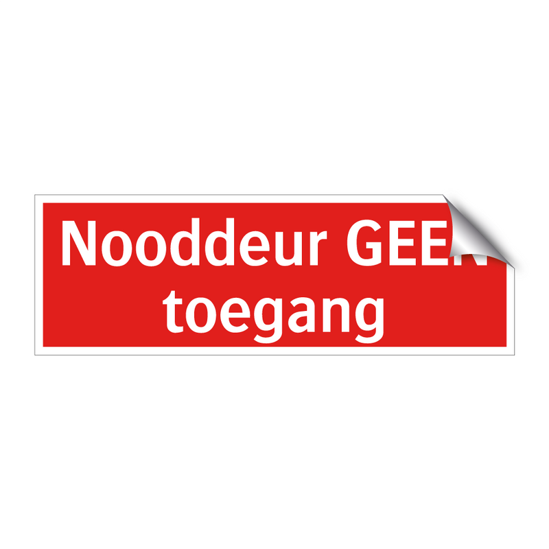 Nooddeur GEEN toegang & Nooddeur GEEN toegang & Nooddeur GEEN toegang & Nooddeur GEEN toegang