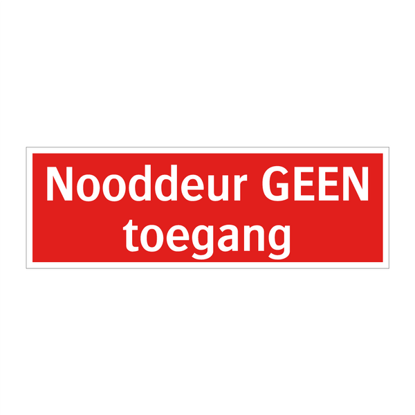 Nooddeur GEEN toegang & Nooddeur GEEN toegang & Nooddeur GEEN toegang & Nooddeur GEEN toegang