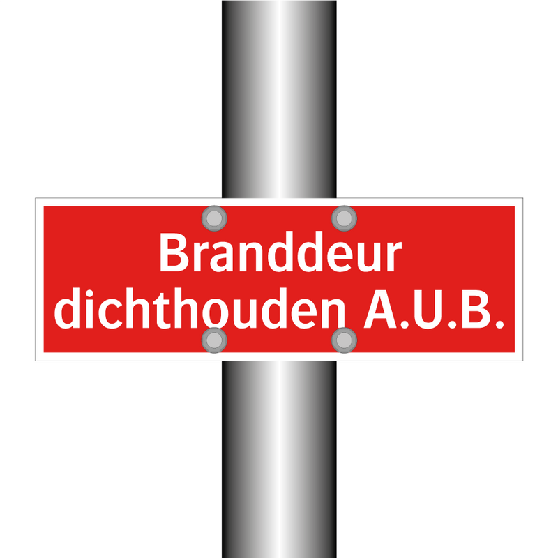 Branddeur dichthouden A.U.B. & Branddeur dichthouden A.U.B. & Branddeur dichthouden A.U.B.