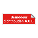 Branddeur dichthouden A.U.B. & Branddeur dichthouden A.U.B. & Branddeur dichthouden A.U.B.