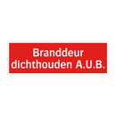 Branddeur dichthouden A.U.B. & Branddeur dichthouden A.U.B. & Branddeur dichthouden A.U.B.
