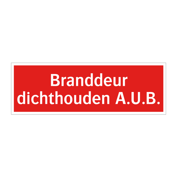 Branddeur dichthouden A.U.B. & Branddeur dichthouden A.U.B. & Branddeur dichthouden A.U.B.