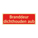 Branddeur dichthouden aub & Branddeur dichthouden aub & Branddeur dichthouden aub
