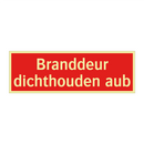 Branddeur dichthouden aub & Branddeur dichthouden aub & Branddeur dichthouden aub