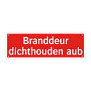 Branddeur dichthouden aub & Branddeur dichthouden aub & Branddeur dichthouden aub